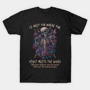 I'd Meet You Where The Spirit Meets The Bones My House Of Stone Scary Skulls T-Shirt